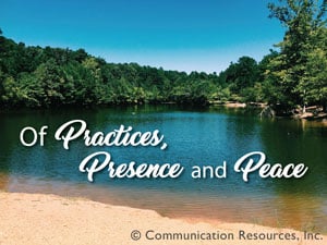 Of Practices, Presence and Peace